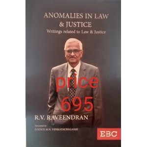 EBC's Anomalies in Law & Justice: Writings Related to Law & Justice [PB] by Justice R. V. Raveendran